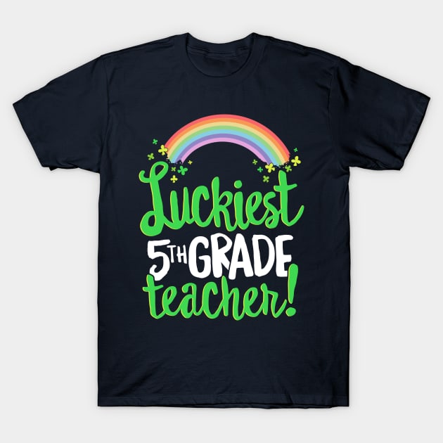 Luckiest 5th Grade Teacher St Patricks Day T-Shirt School T-Shirt by 14thFloorApparel